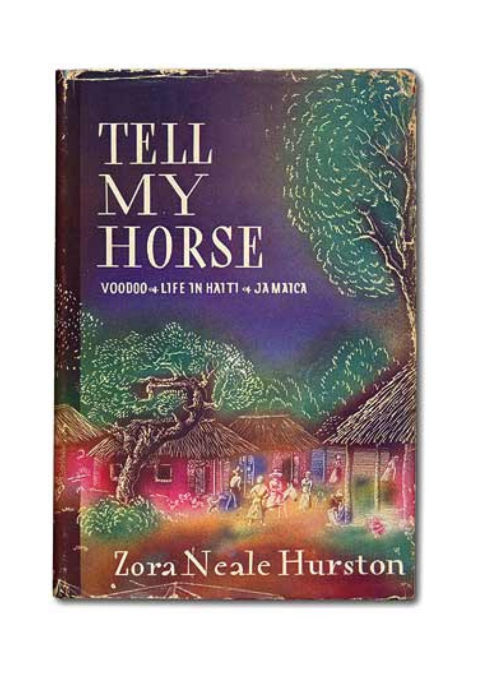 Zora Neale Hurston, Tell my horse – voodoo life in Haiti and Jamaica
